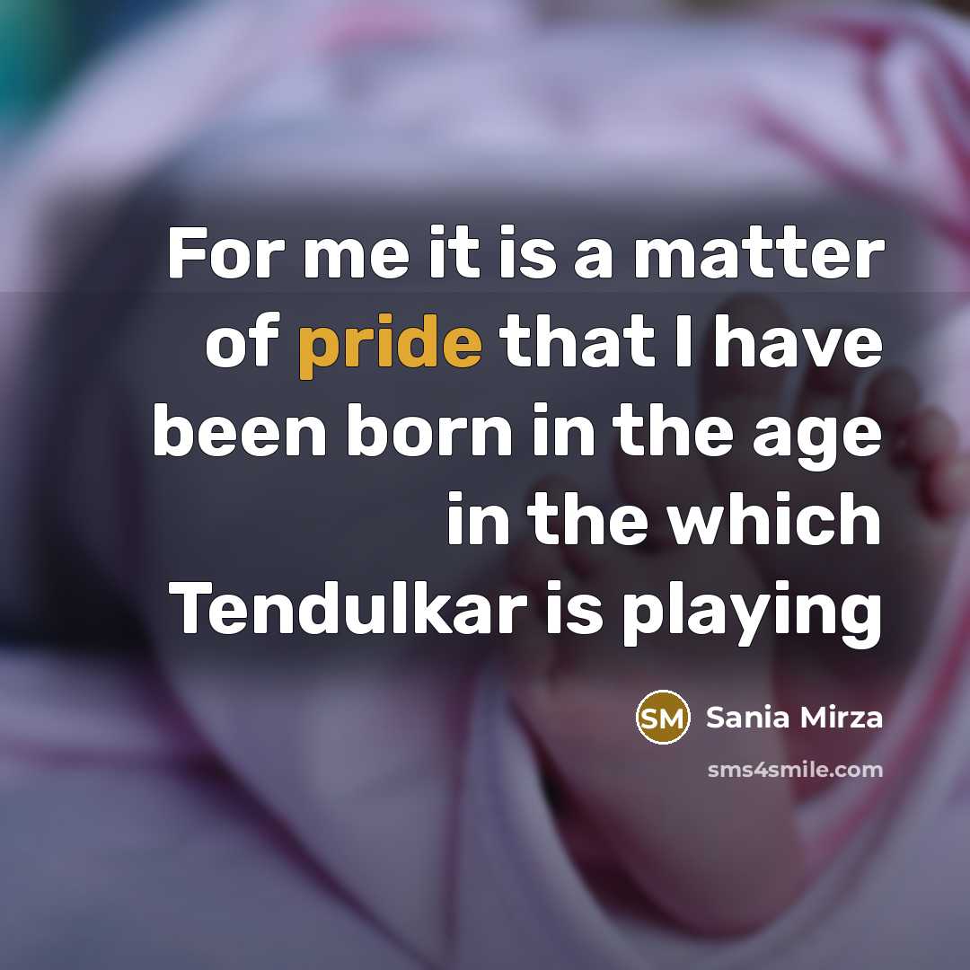 “For me it is a matter of pride that I…” quote by Sania Mirza