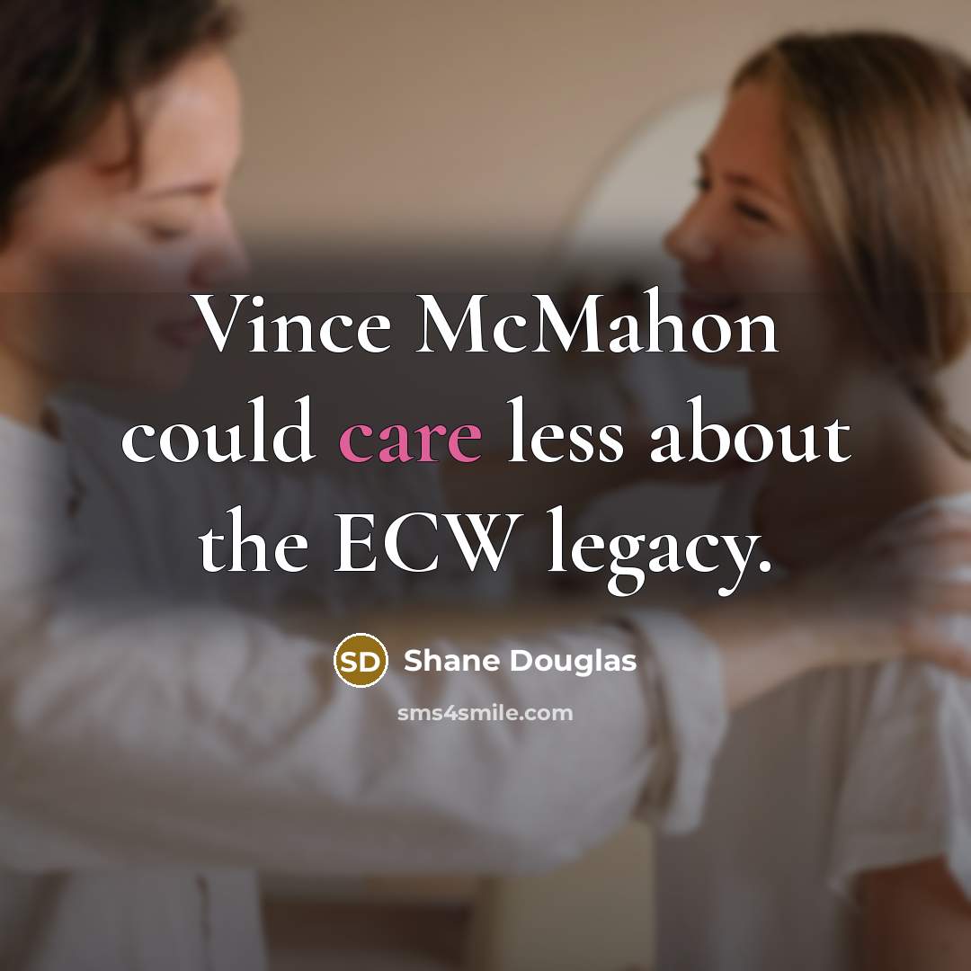 “Vince McMahon could care less about the ECW legacy.…” quote by Shane Douglas