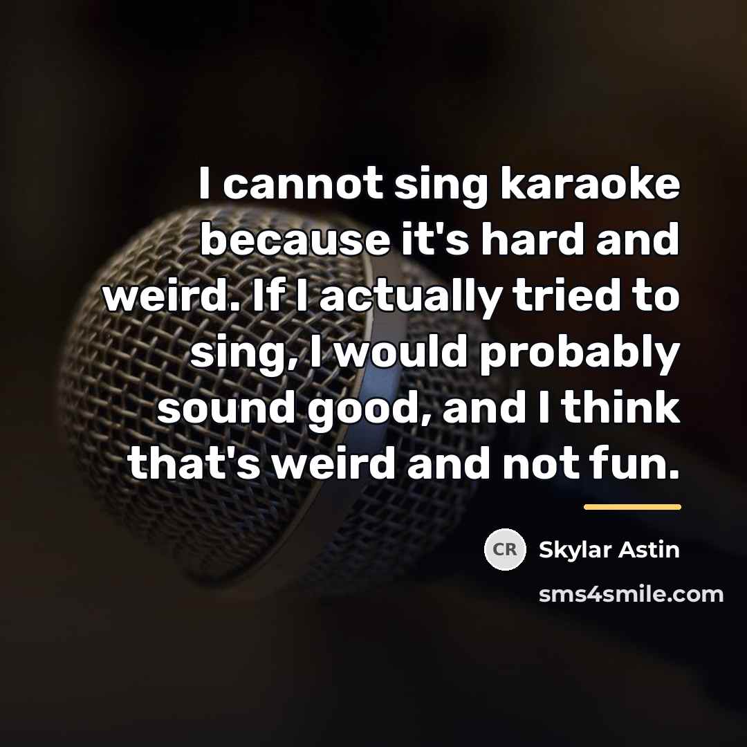 “I cannot sing karaoke because it's hard and weird. If…” quote by Skylar Astin