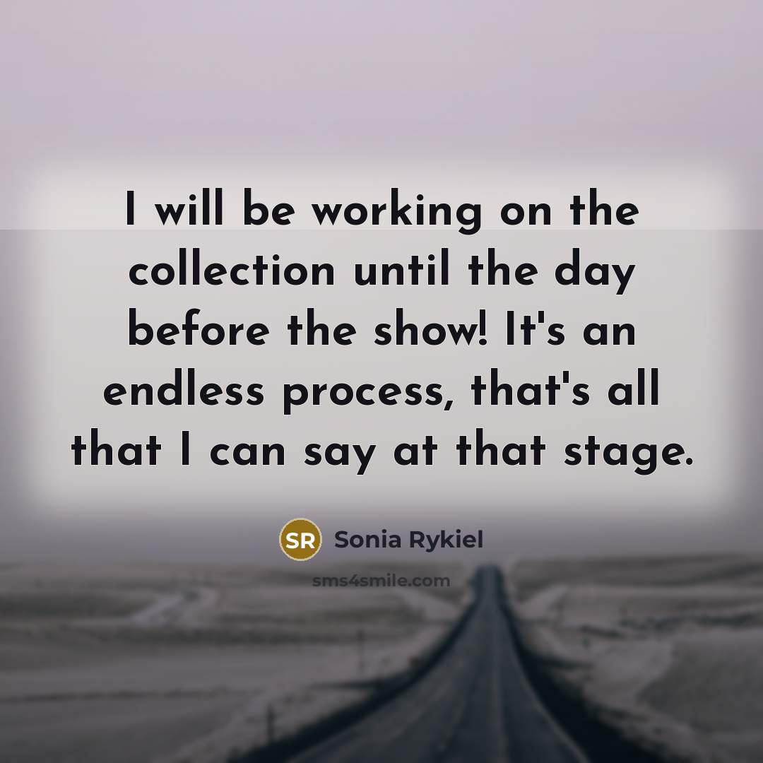 “I will be working on the collection until the day…” quote by Sonia Rykiel