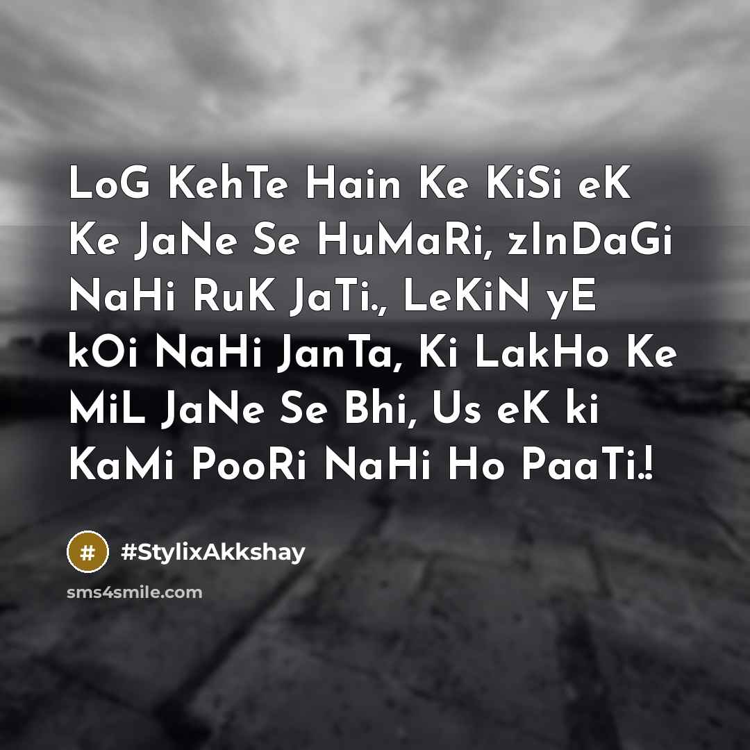 “LoG KehTe Hain Ke KiSi eK Ke JaNe Se HuMaRi,…” quote by #StylixAkkshay