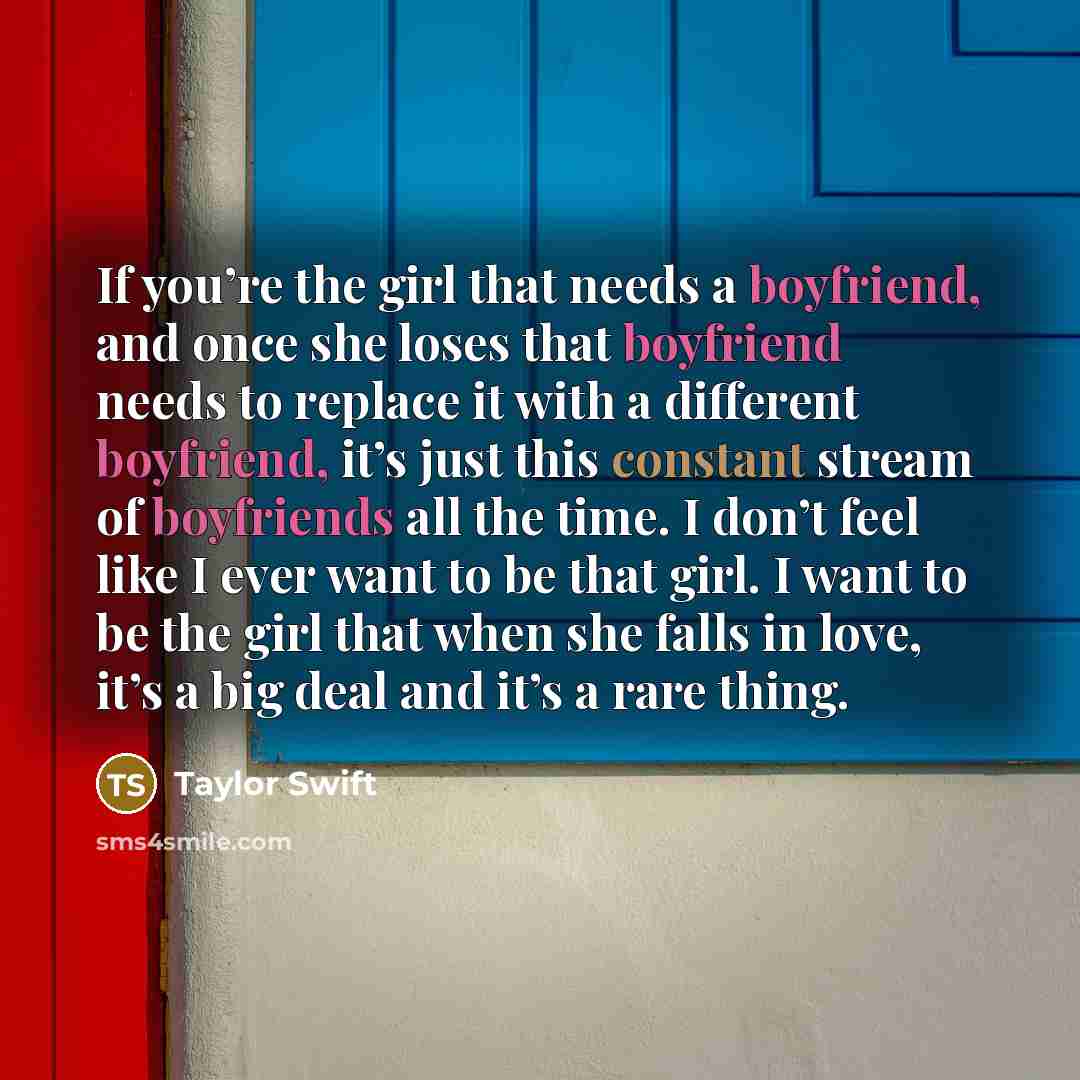 “If you’re the girl that needs a boyfriend, and once…” quote by Taylor Swift