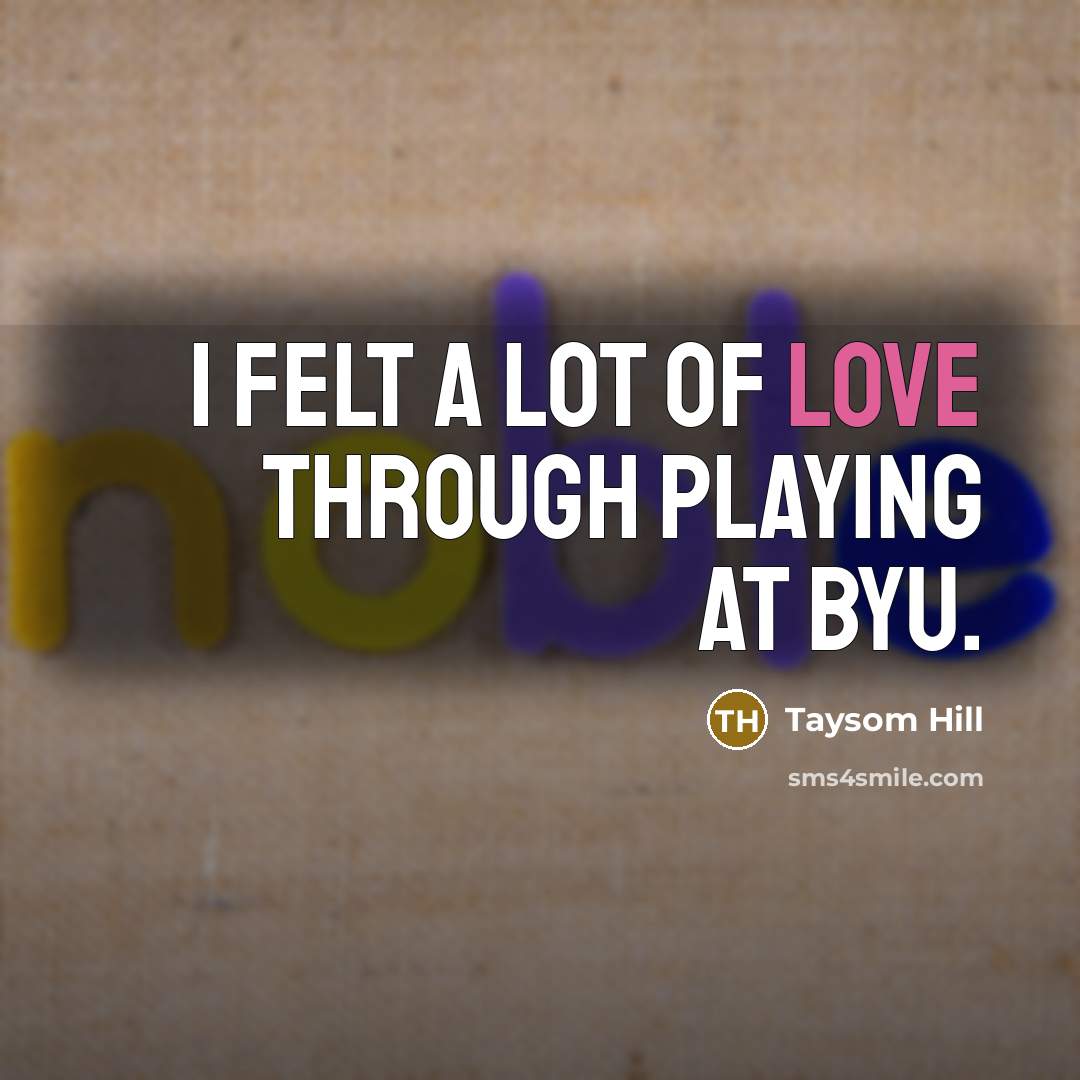 “I felt a lot of love through playing at BYU.…” quote by Taysom Hill
