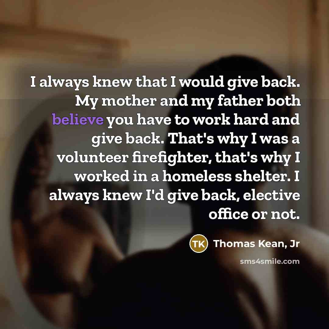 “I always knew that I would give back. My mother…” quote by Thomas Kean, Jr
