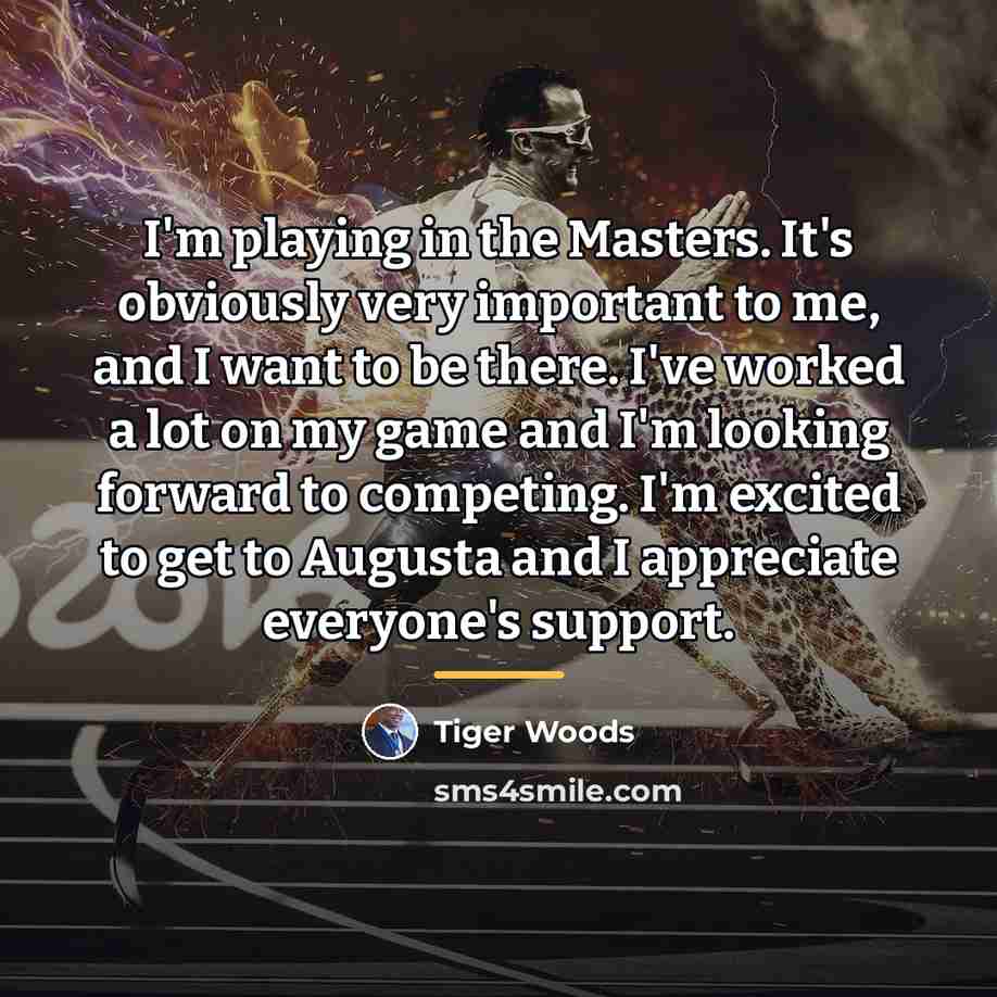 “I'm playing in the Masters. It's obviously very important to…” quote by Tiger Woods