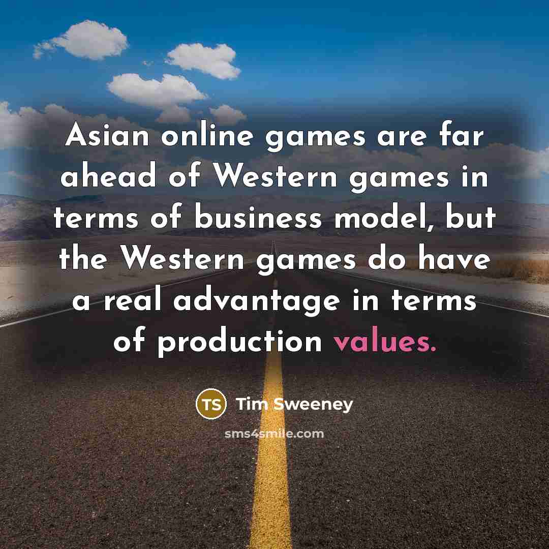 “Asian online games are far ahead of Western games in…” quote by Tim Sweeney
