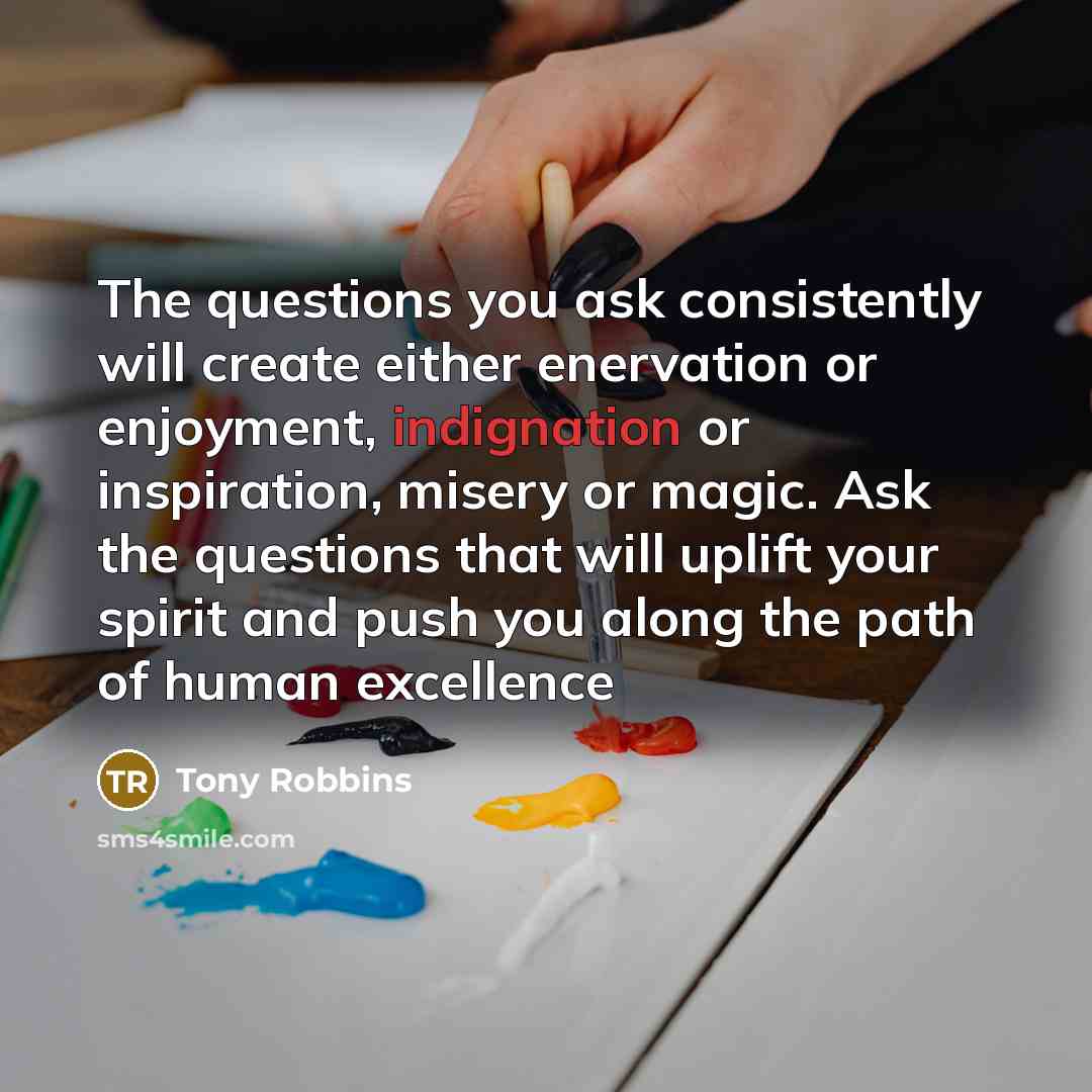“The questions you ask consistently will create either enervation or…” quote by Tony Robbins