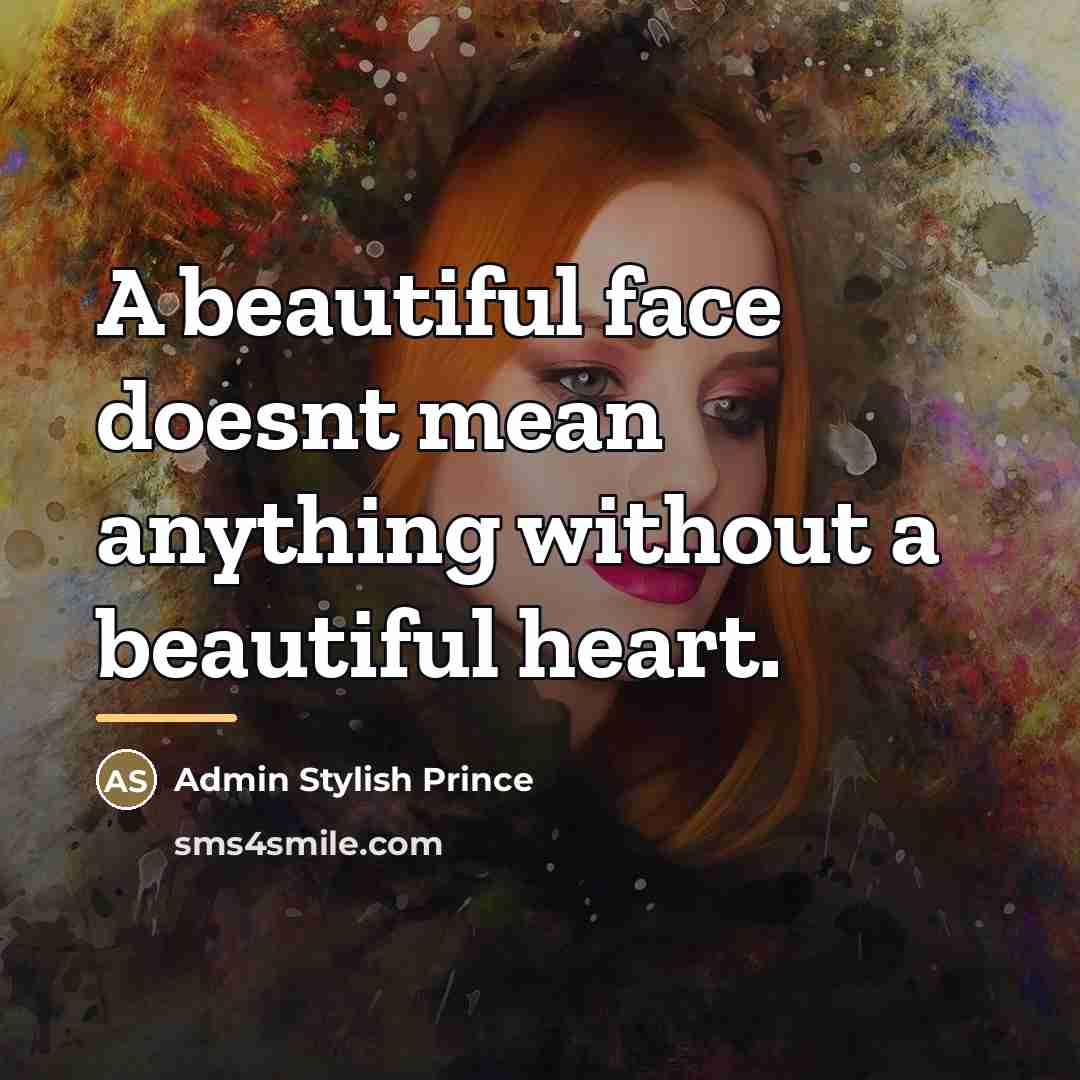 “A beautiful face doesnt mean anything without a beautiful heart.…” quote by Admin Stylish Prince