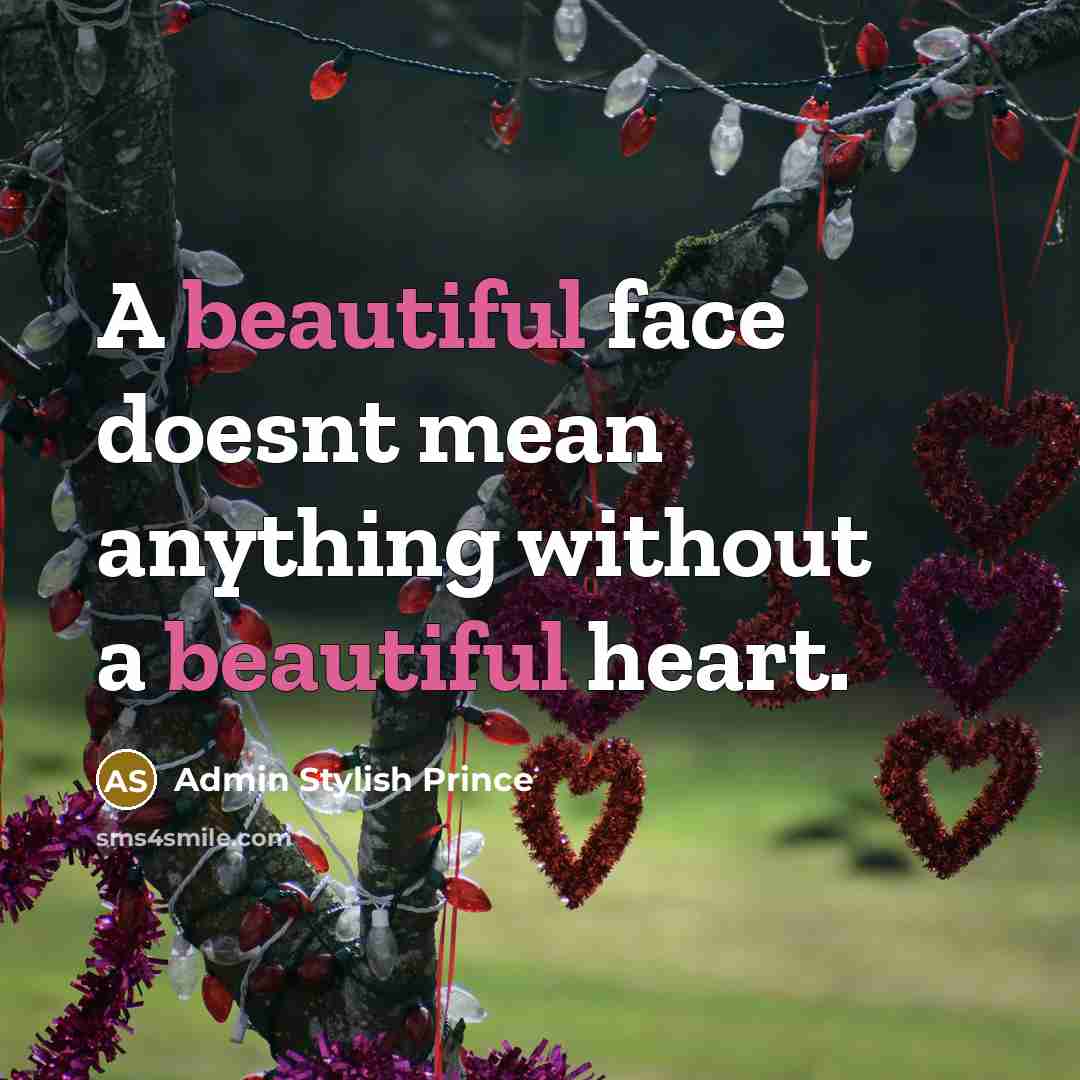 “A beautiful face doesnt mean anything without a beautiful heart.” quote by Admin Stylish Prince
