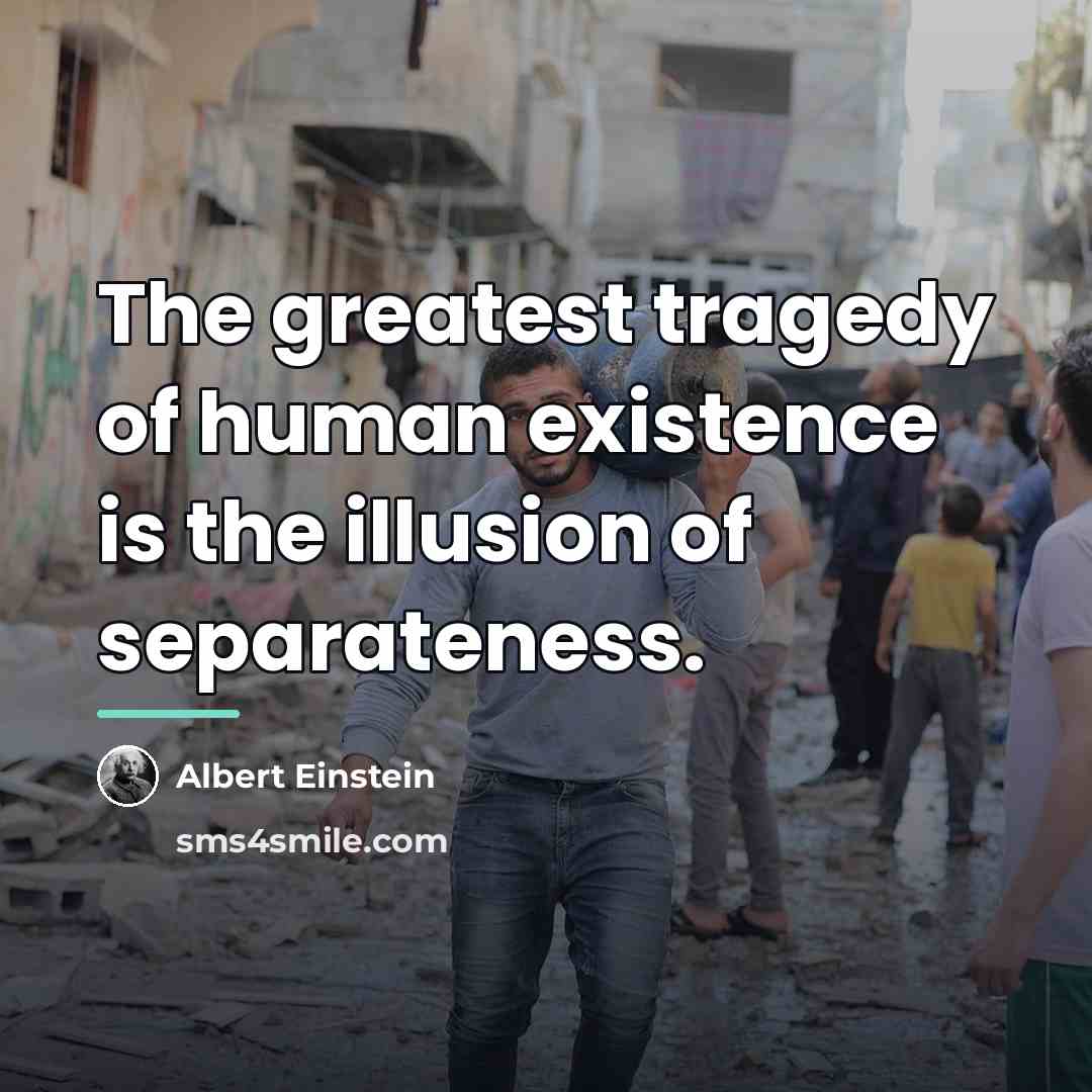 “The greatest tragedy of human existence is the illusion of…” quote by Albert Einstein