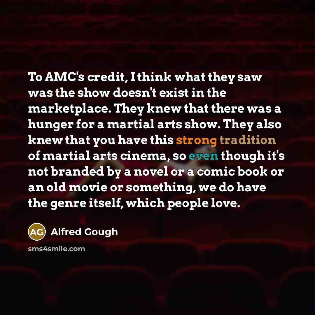 “To AMC's credit, I think what they saw was the…” quote by Alfred Gough