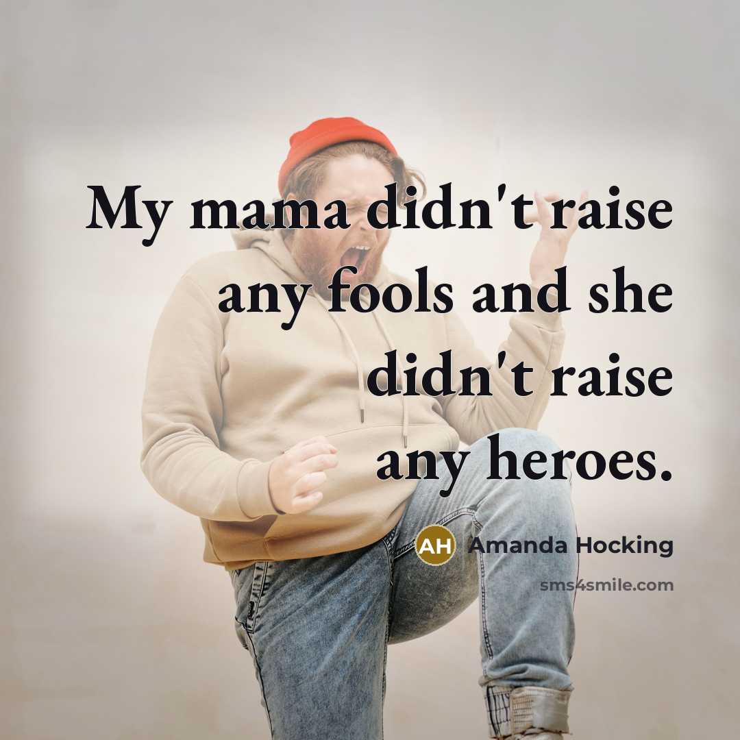 “My mama didn't raise any fools and she didn't raise…” quote by Amanda Hocking