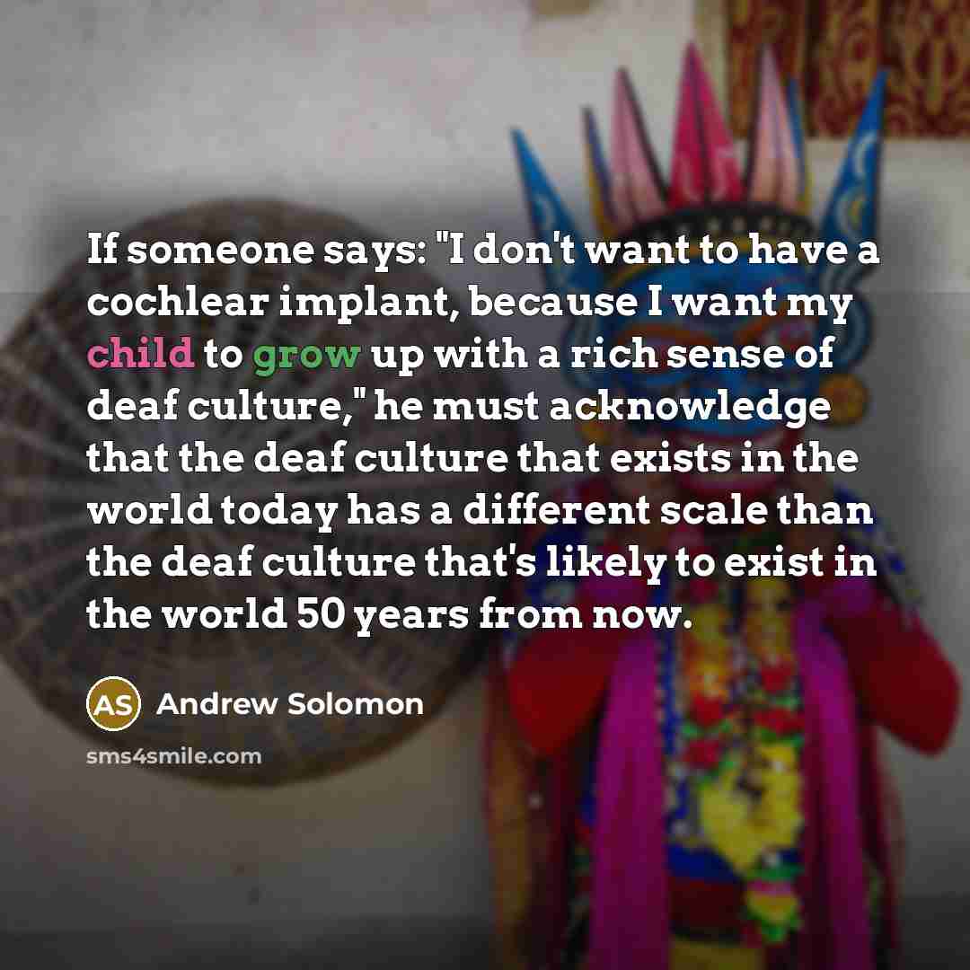“If someone says: "I don't want to have a cochlear…” quote by Andrew Solomon
