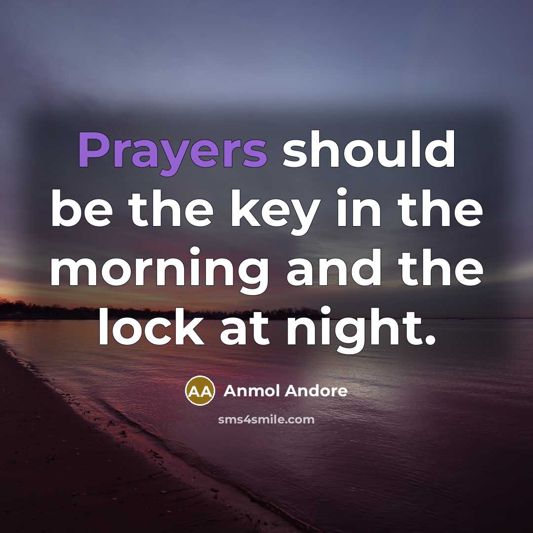 “Prayers should be the key in the morning and the…” quote by Anmol Andore