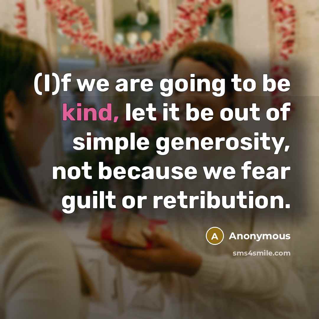 “(I)f we are going to be kind, let it be…” quote by Anonymous