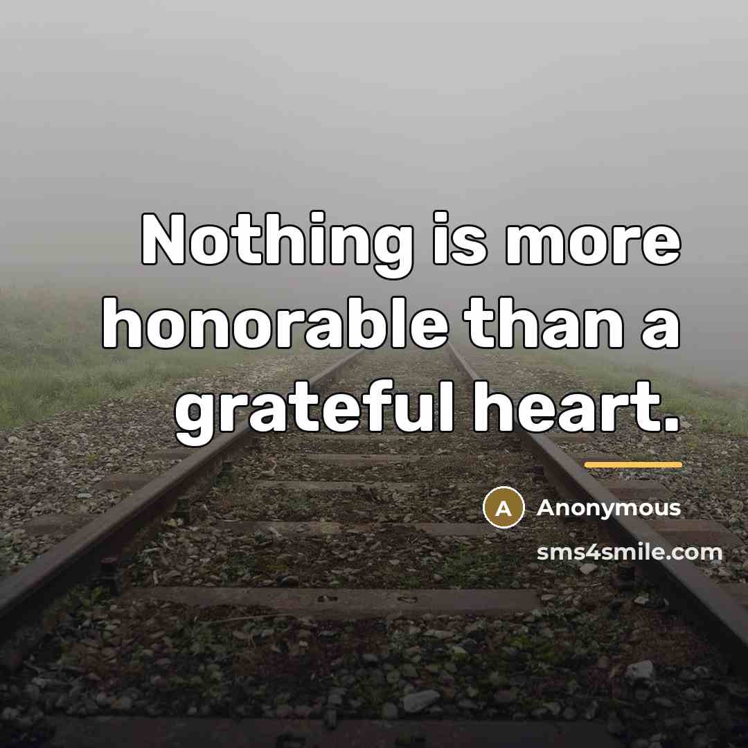 “Nothing is more honorable than a grateful heart.…” quote by Anonymous