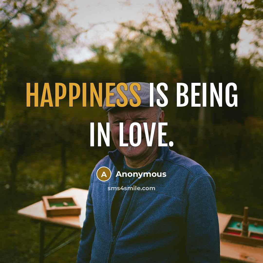 “Happiness is being in love.…” quote by Anonymous