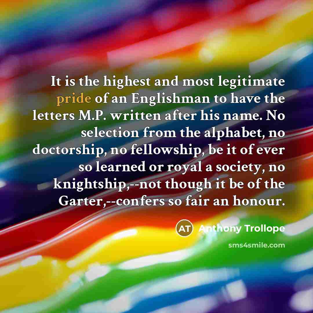 “It is the highest and most legitimate pride of an…” quote by Anthony Trollope