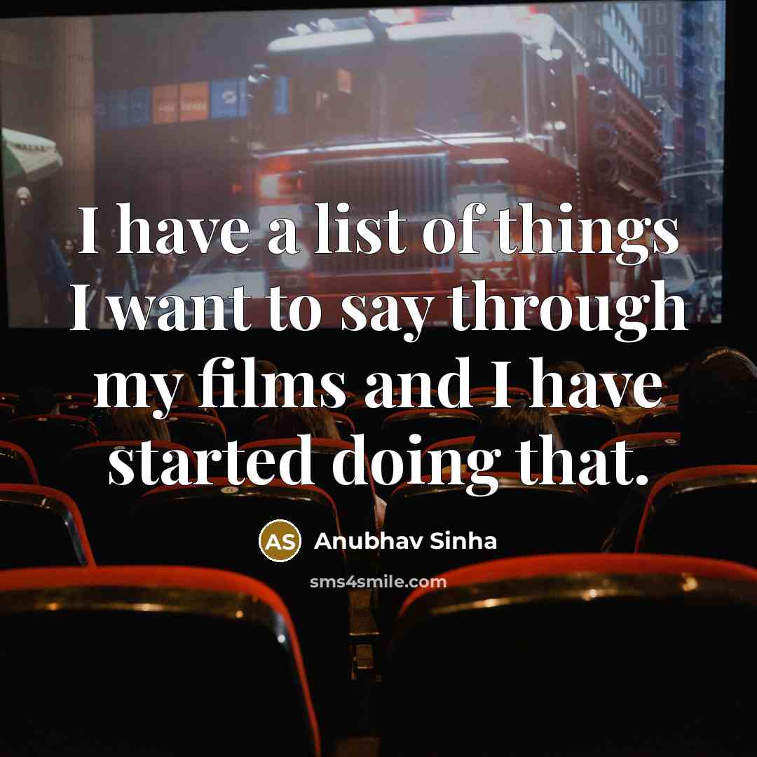 “I have a list of things I want to say…” quote by Anubhav Sinha
