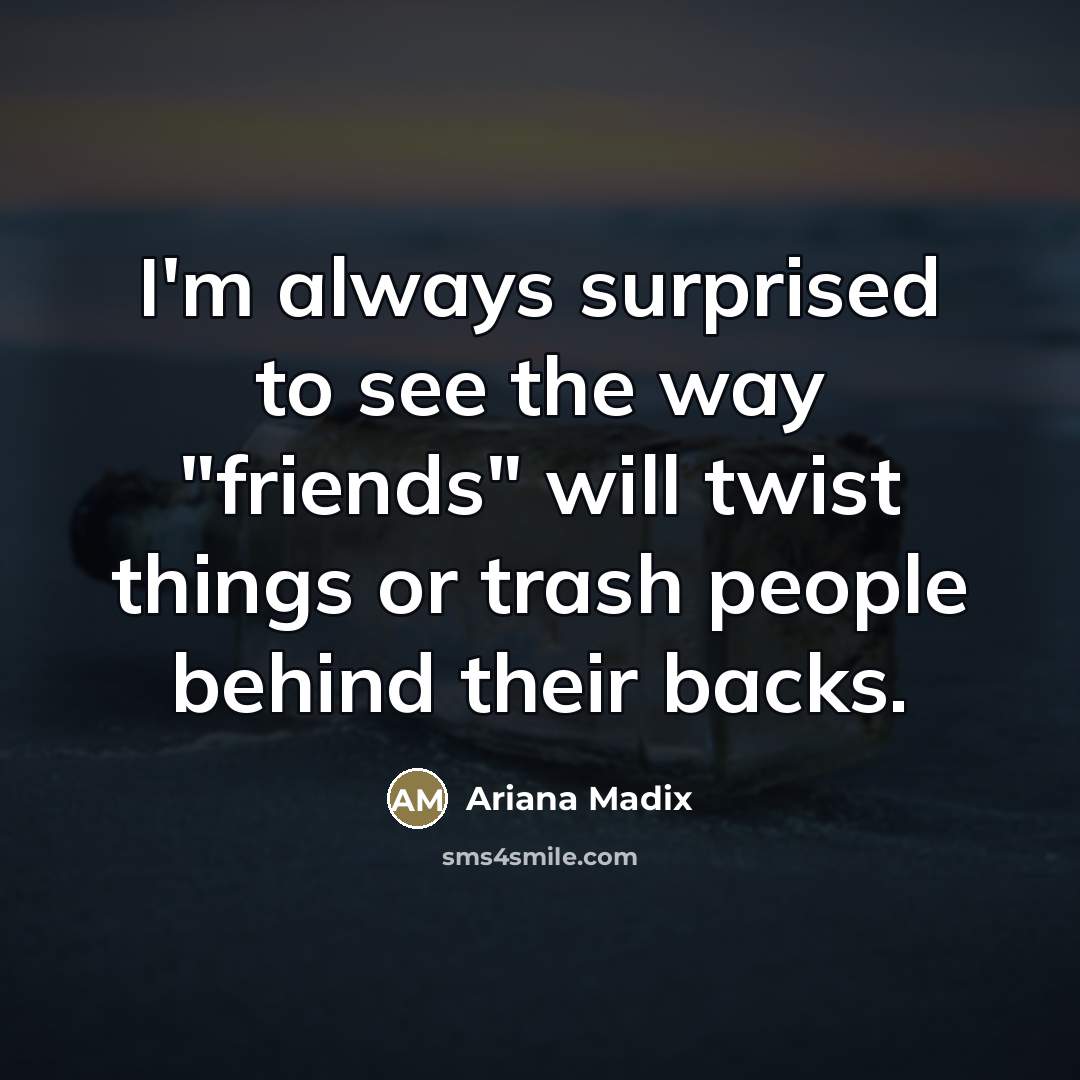 “I'm always surprised to see the way "friends" will twist…” quote by Ariana Madix