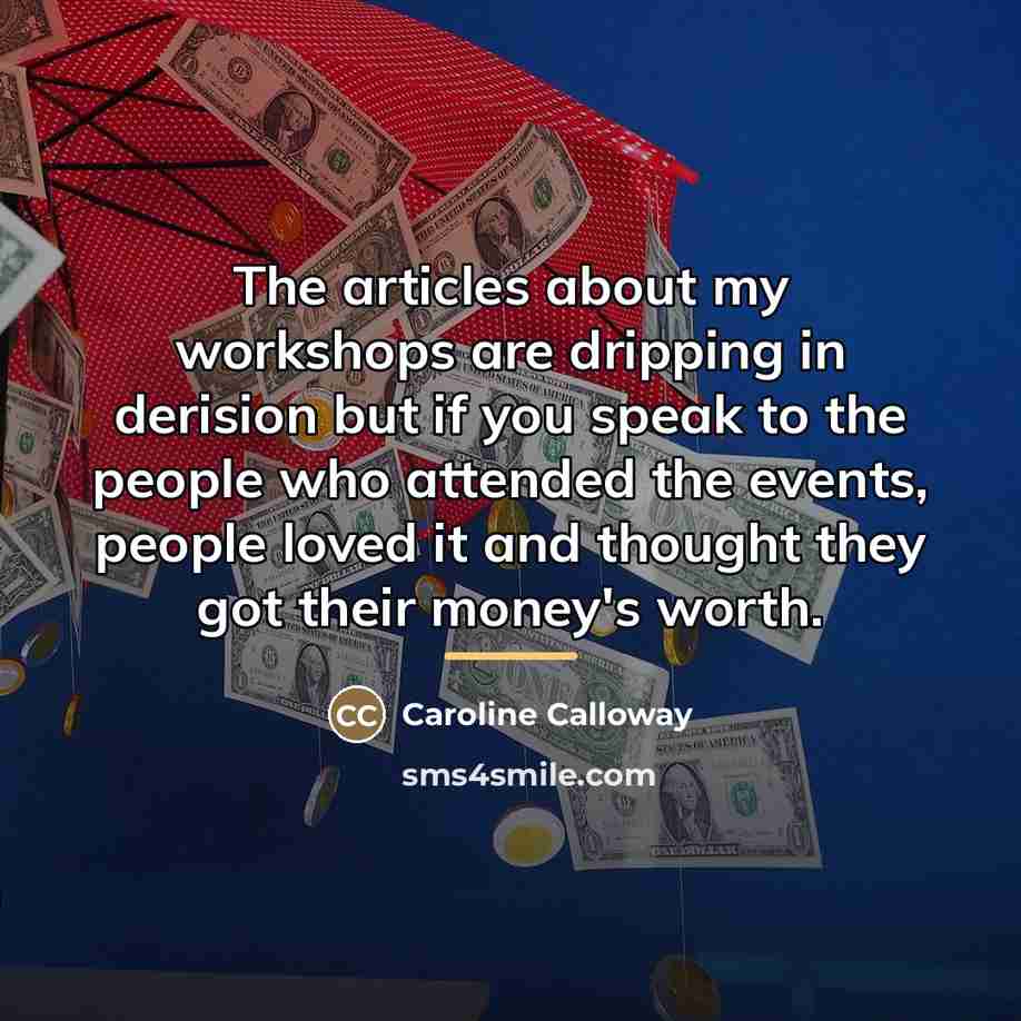 “The articles about my workshops are dripping in derision but…” quote by Caroline Calloway