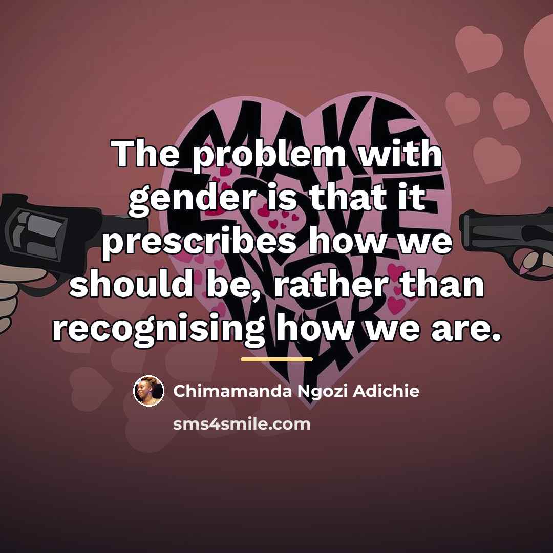 “The problem with gender is that it prescribes how we…” quote by Chimamanda Ngozi Adichie