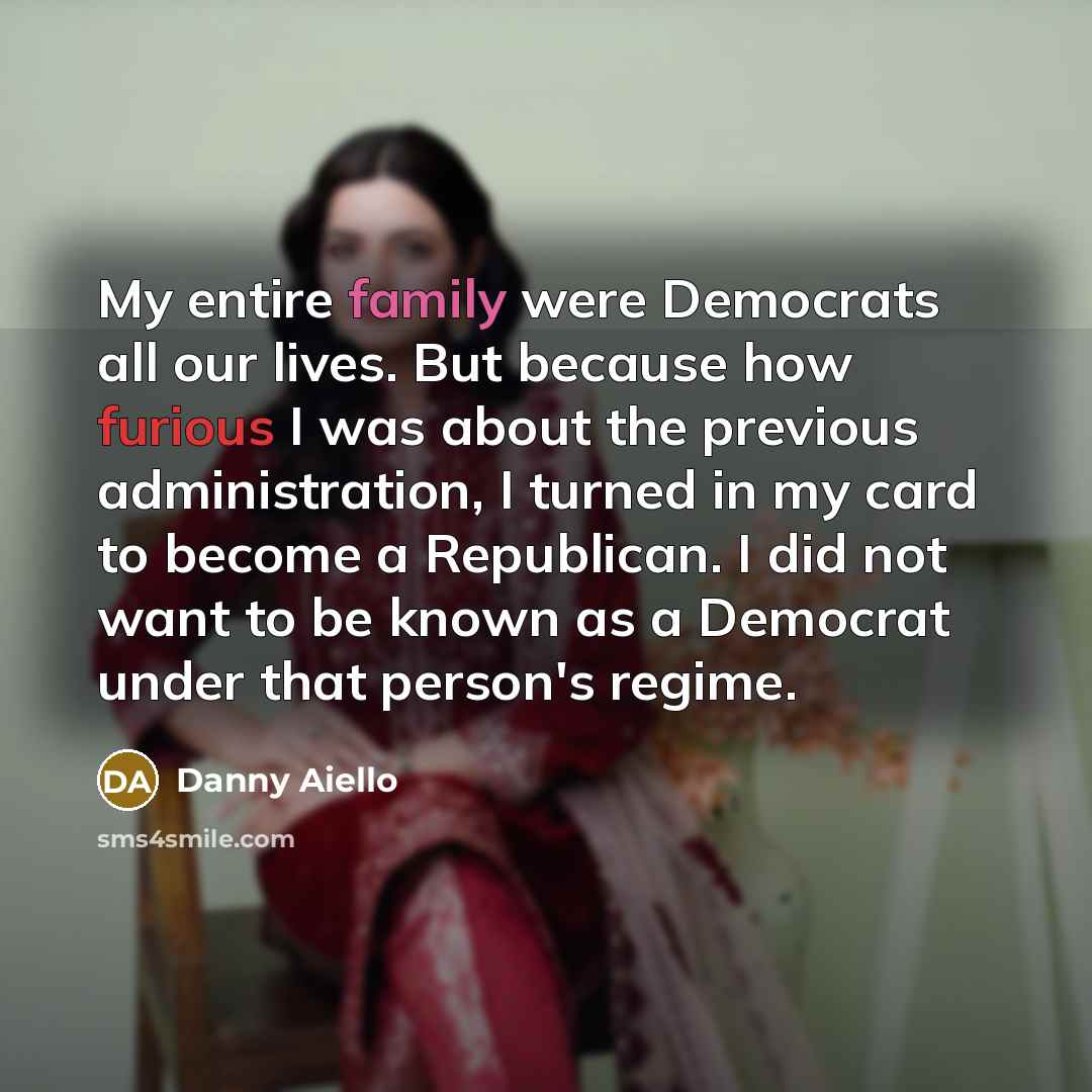 “My entire family were Democrats all our lives. But because…” quote by Danny Aiello