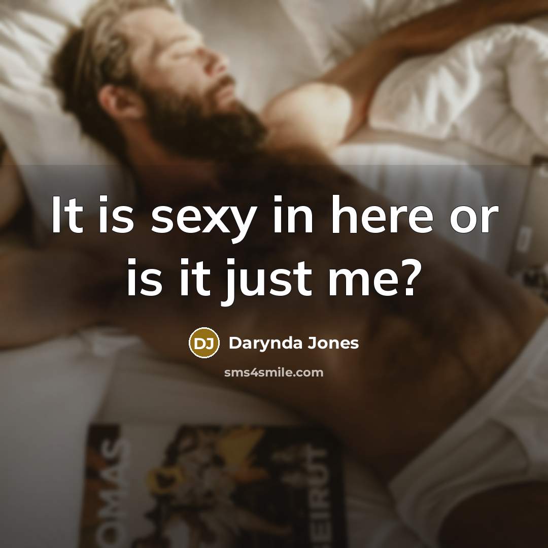 “It is sexy in here or is it just me?…” quote by Darynda Jones