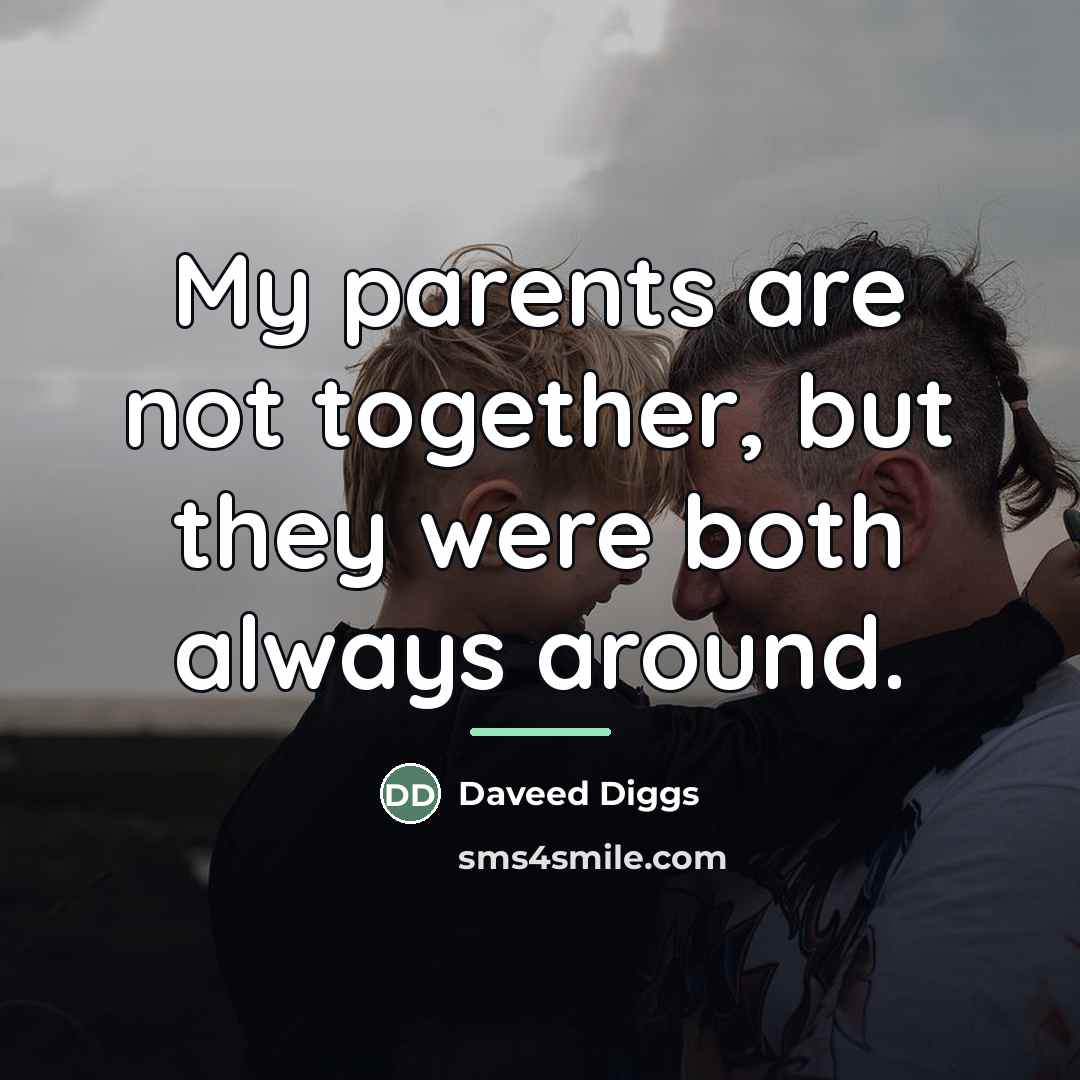 “My parents are not together, but they were both always…” quote by Daveed Diggs