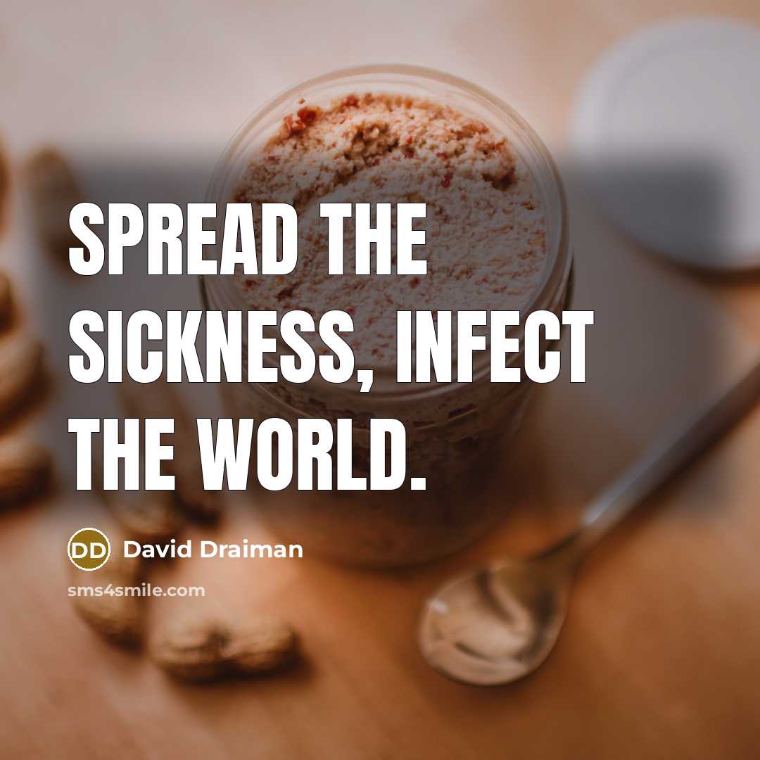 “Spread the sickness, infect the world.…” quote by David Draiman