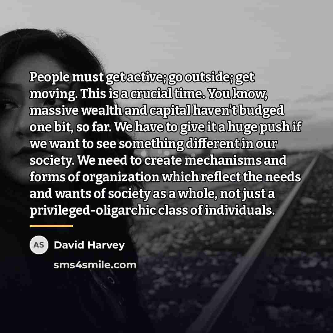 “People must get active; go outside; get moving. This is…” quote by David Harvey