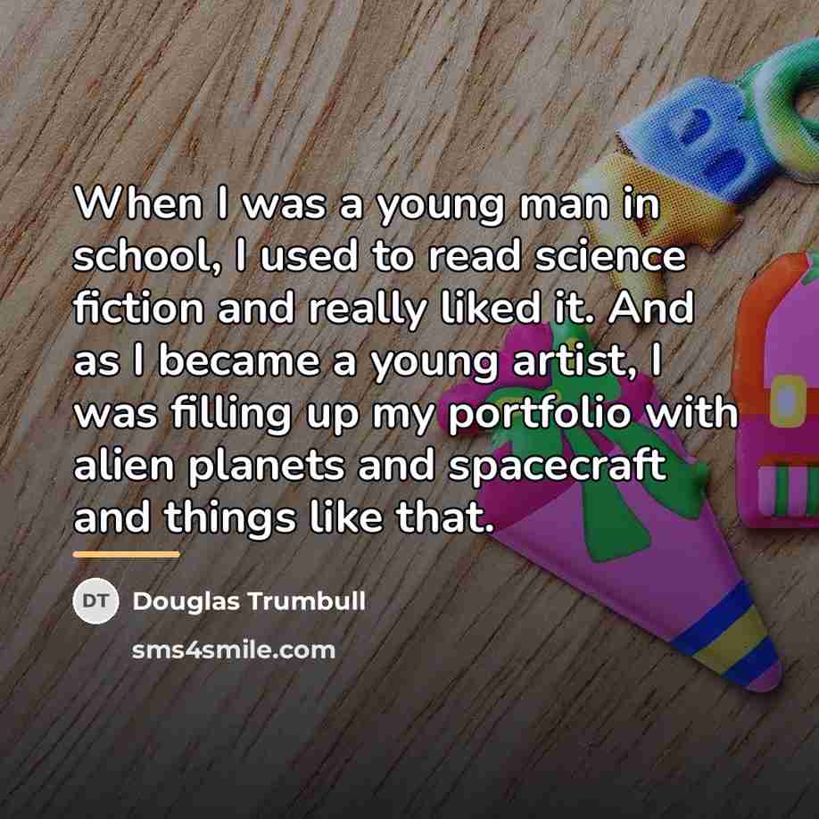 “When I was a young man in school, I used…” quote by Douglas Trumbull