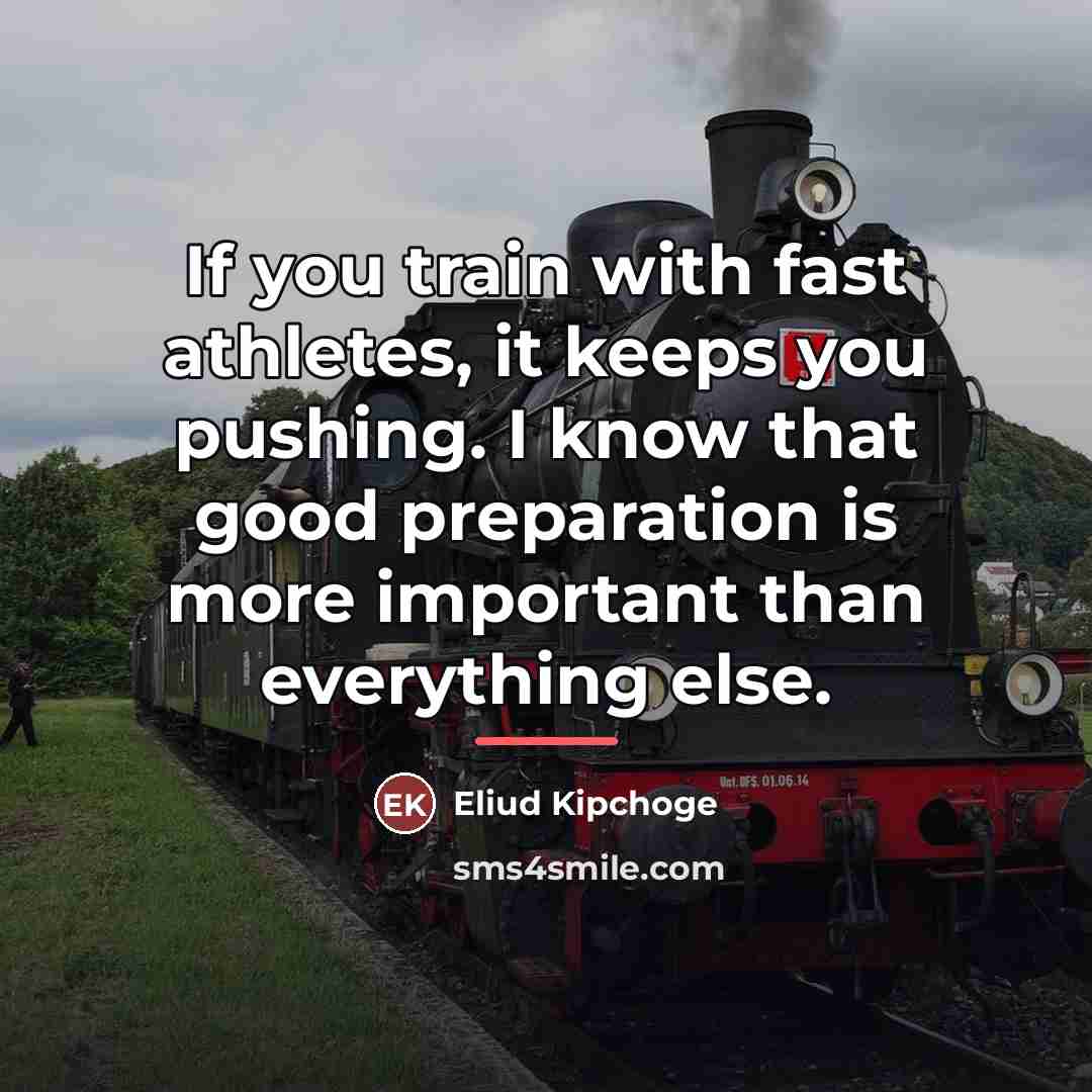 “If you train with fast athletes, it keeps you pushing.…” quote by Eliud Kipchoge
