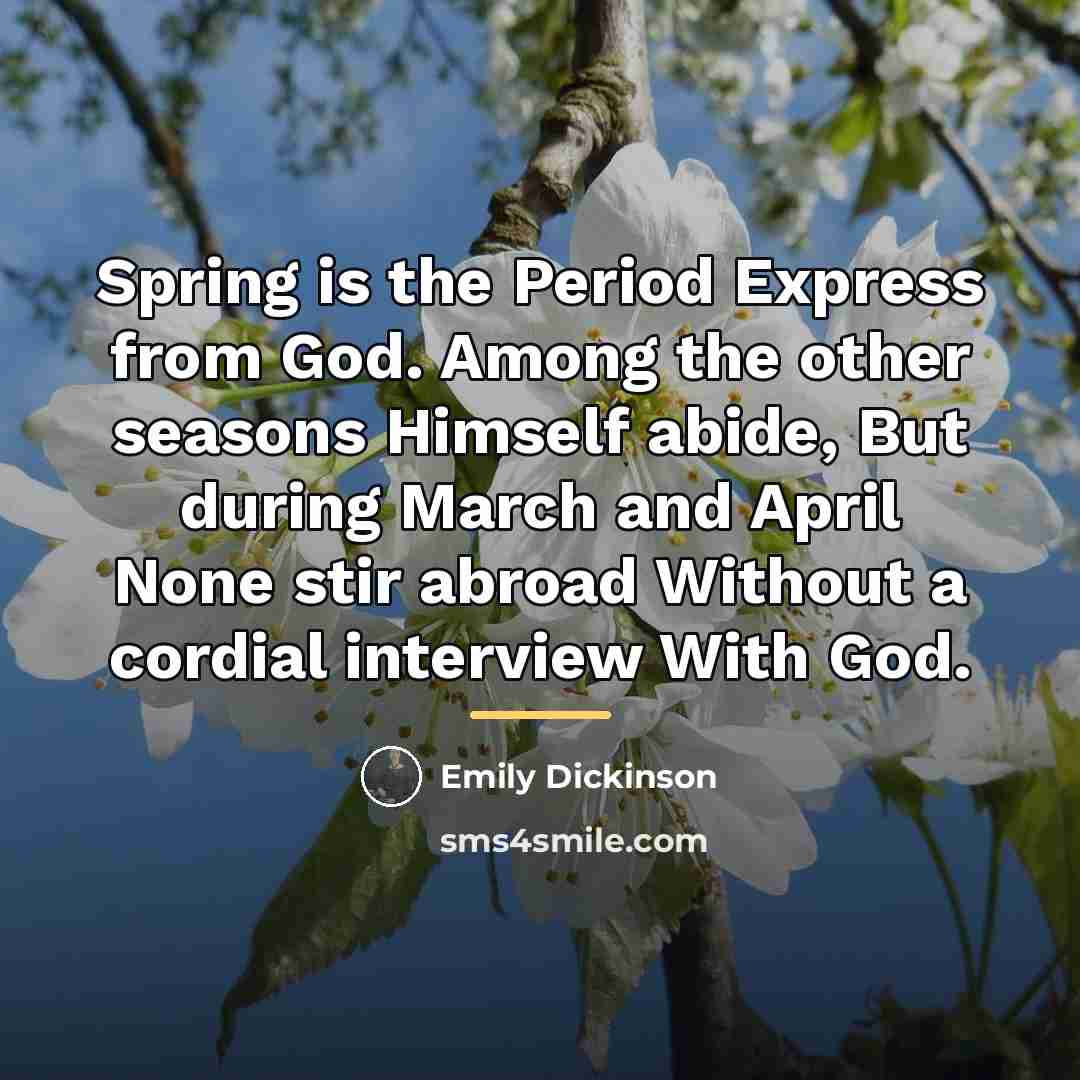 “Spring is the Period Express from God. Among the other…” quote by Emily Dickinson