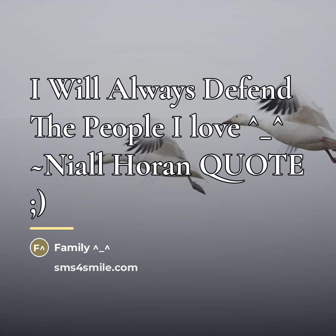 “I Will Always Defend The People I love ^_^ ~Niall…” quote by Family
