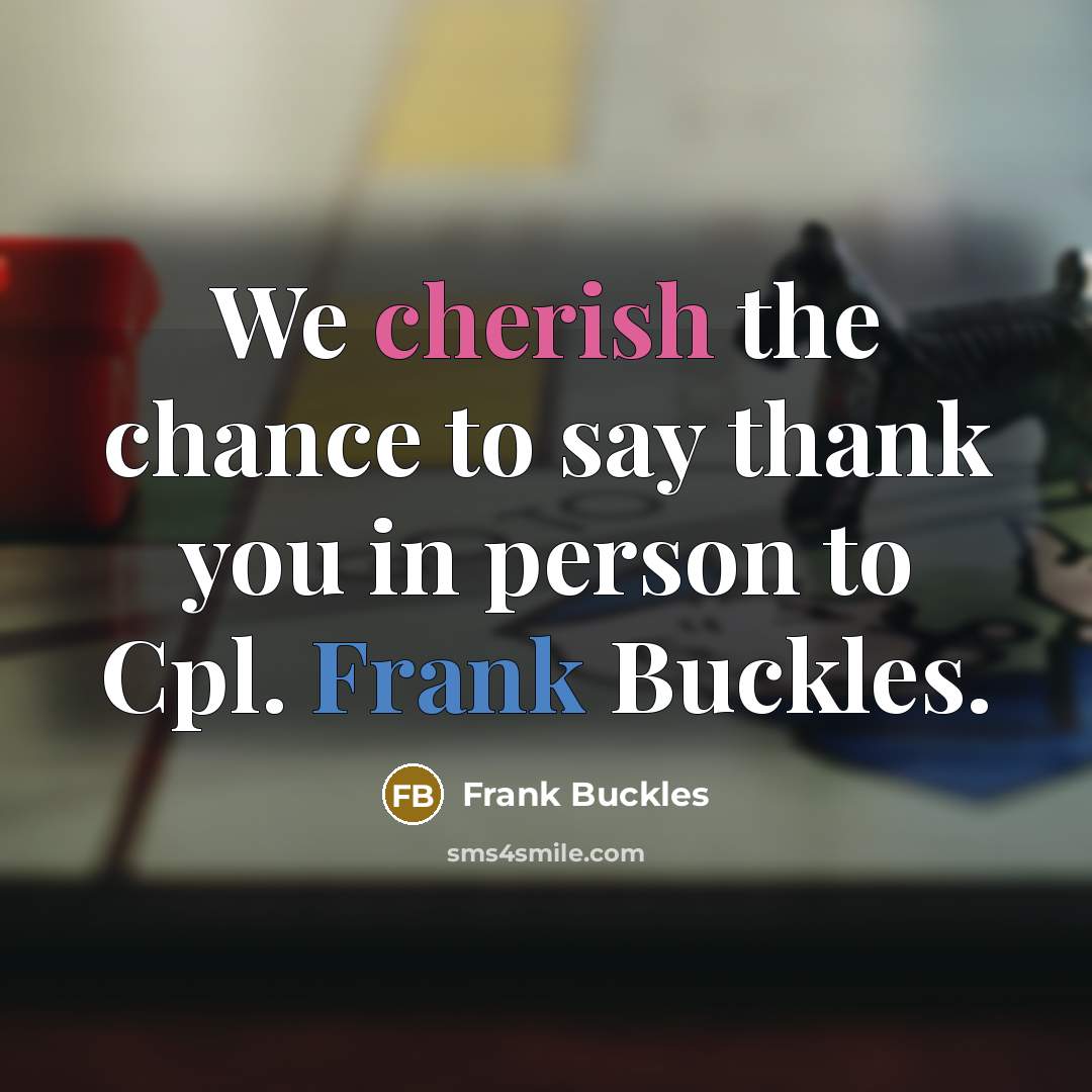 “We cherish the chance to say thank you in person…” quote by Frank Buckles