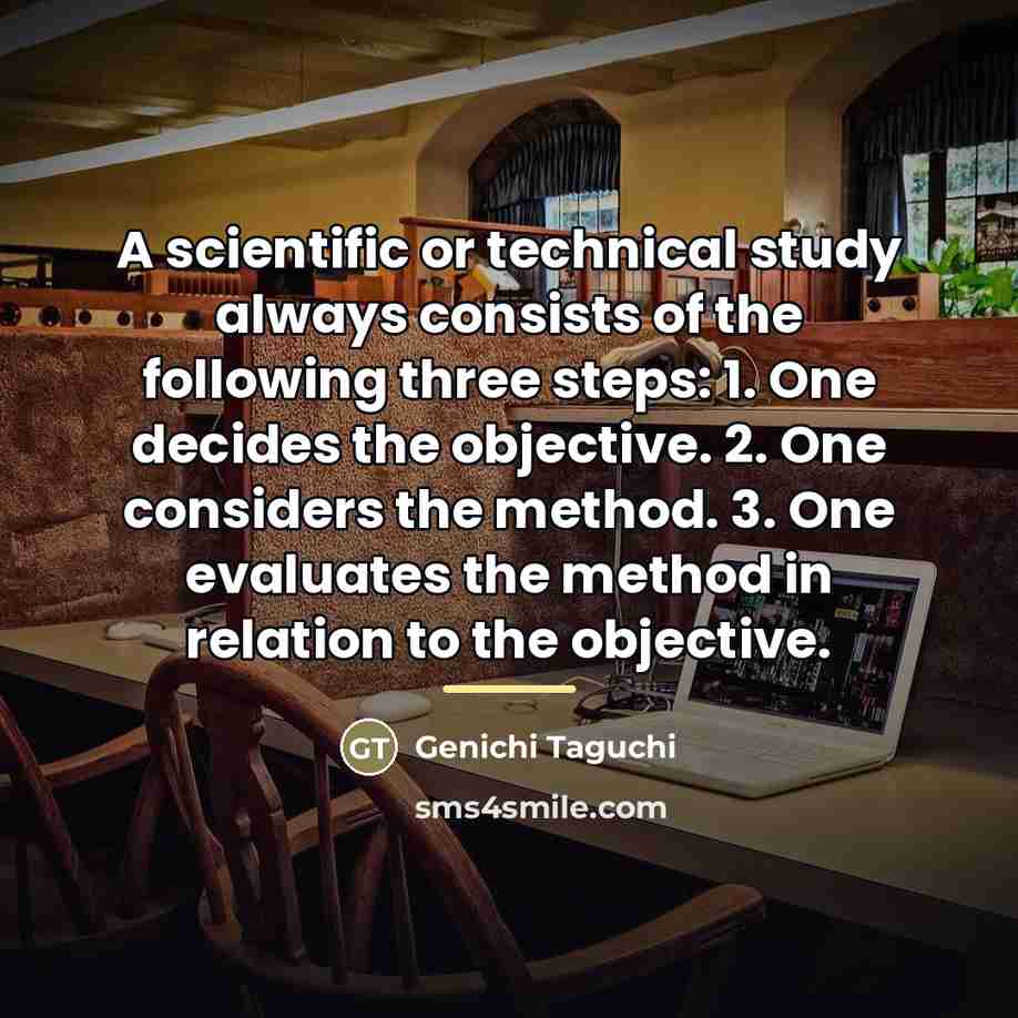 “A scientific or technical study always consists of the following…” quote by Genichi Taguchi