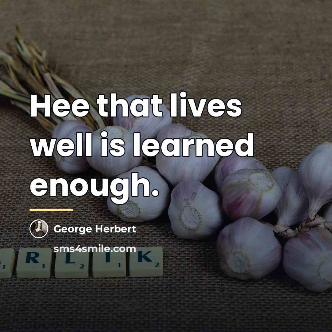 “Hee that lives well is learned enough.…” quote by George Herbert