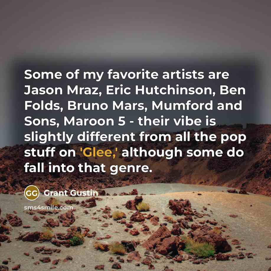 “Some of my favorite artists are Jason Mraz, Eric Hutchinson,…” quote by Grant Gustin