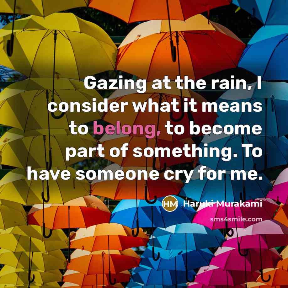 “Gazing at the rain, I consider what it means to…” quote by Haruki Murakami