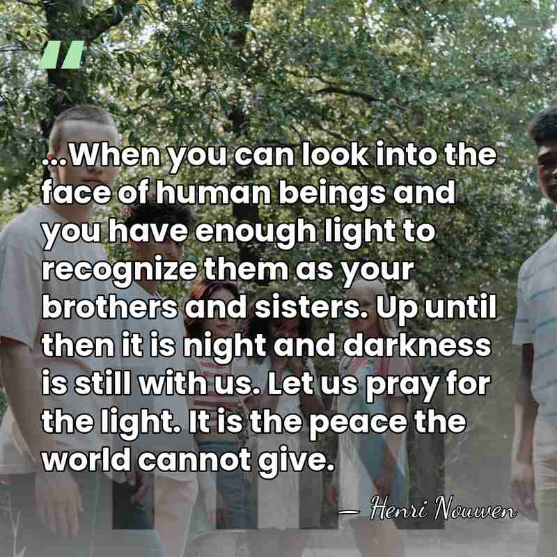 ...When you can look into the face of human beings and you&hellip; - Henri Nouwen