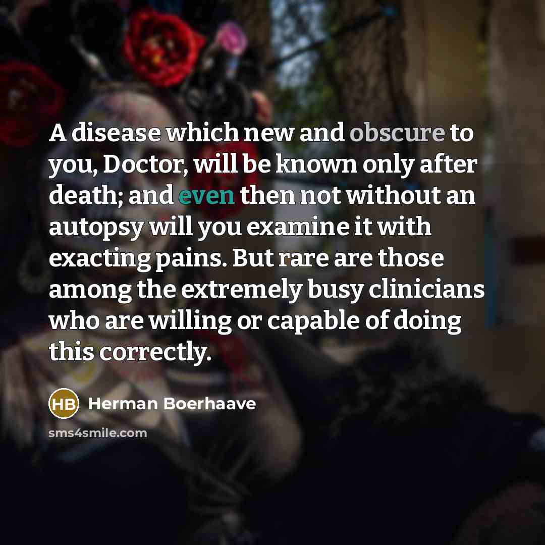 “A disease which new and obscure to you, Doctor, will…” quote by Herman Boerhaave