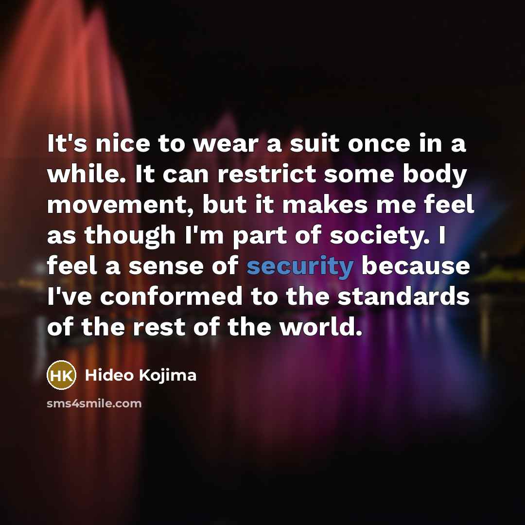 “It's nice to wear a suit once in a while.…” quote by Hideo Kojima