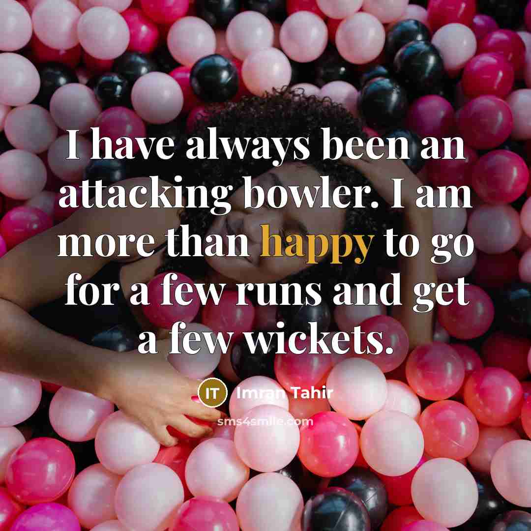 “I have always been an attacking bowler. I am more…” quote by Imran Tahir