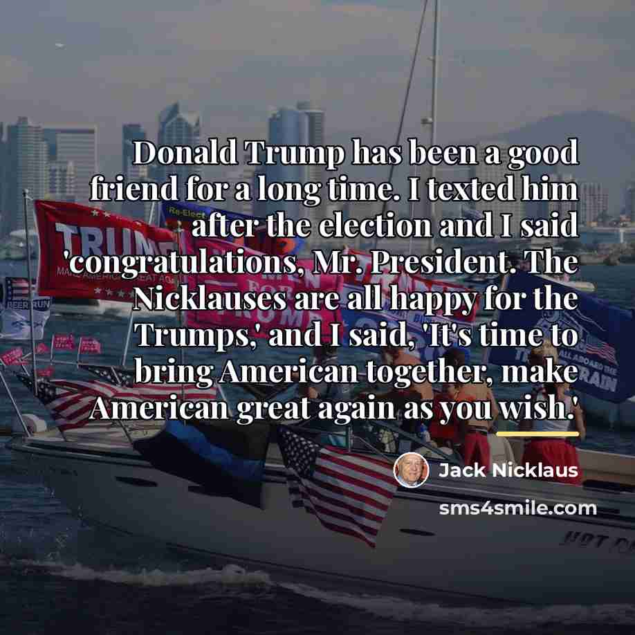 “Donald Trump has been a good friend for a long…” quote by Jack Nicklaus