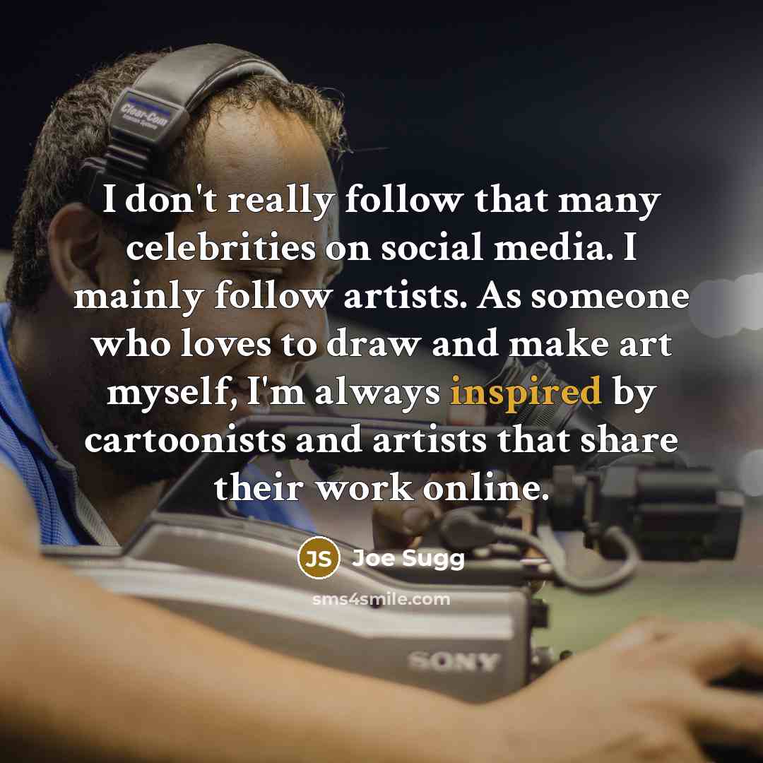 “I don't really follow that many celebrities on social media.…” quote by Joe Sugg