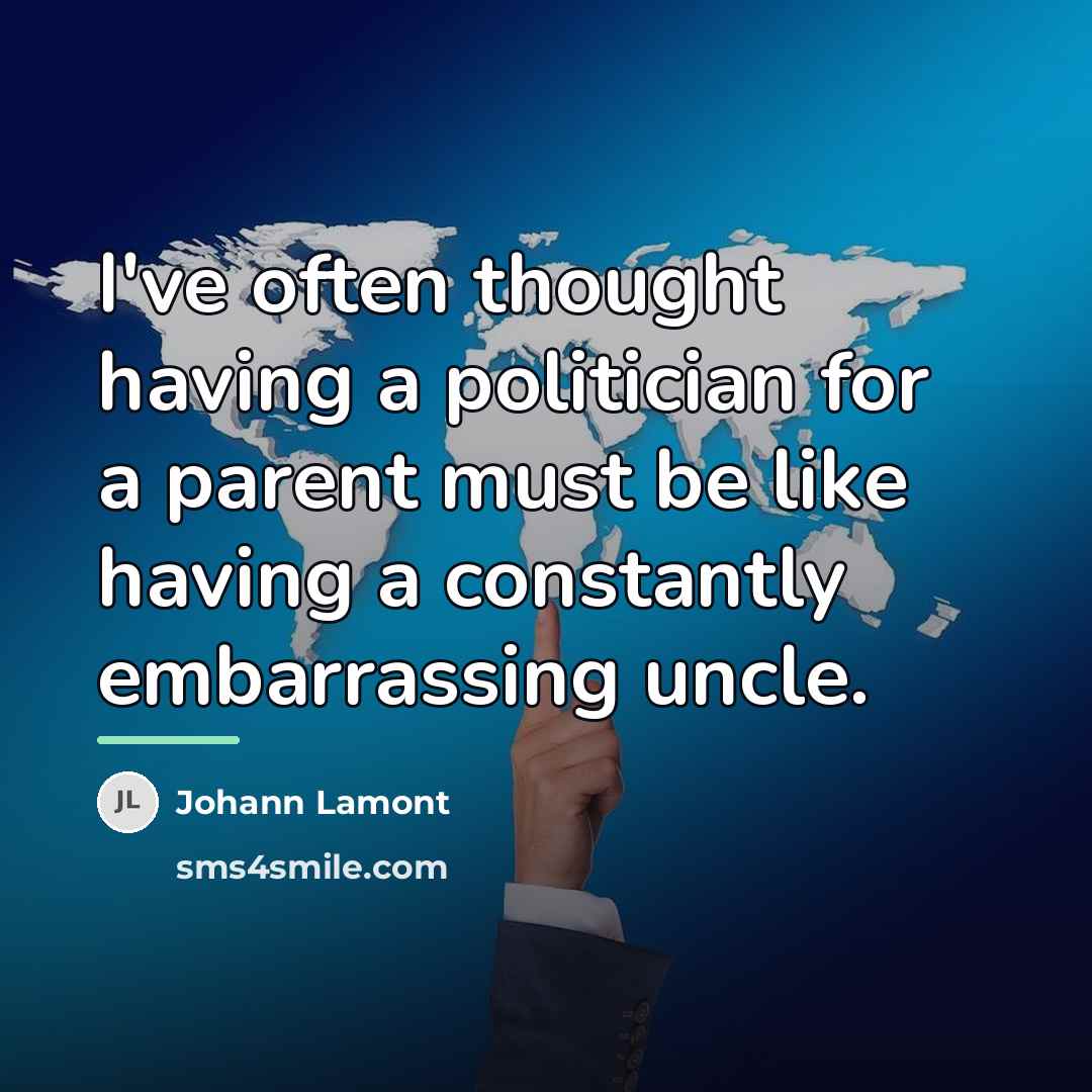 “I've often thought having a politician for a parent must…” quote by Johann Lamont