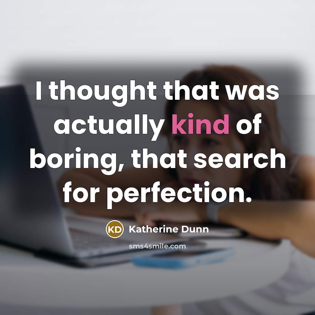 “I thought that was actually kind of boring, that search…” quote by Katherine Dunn