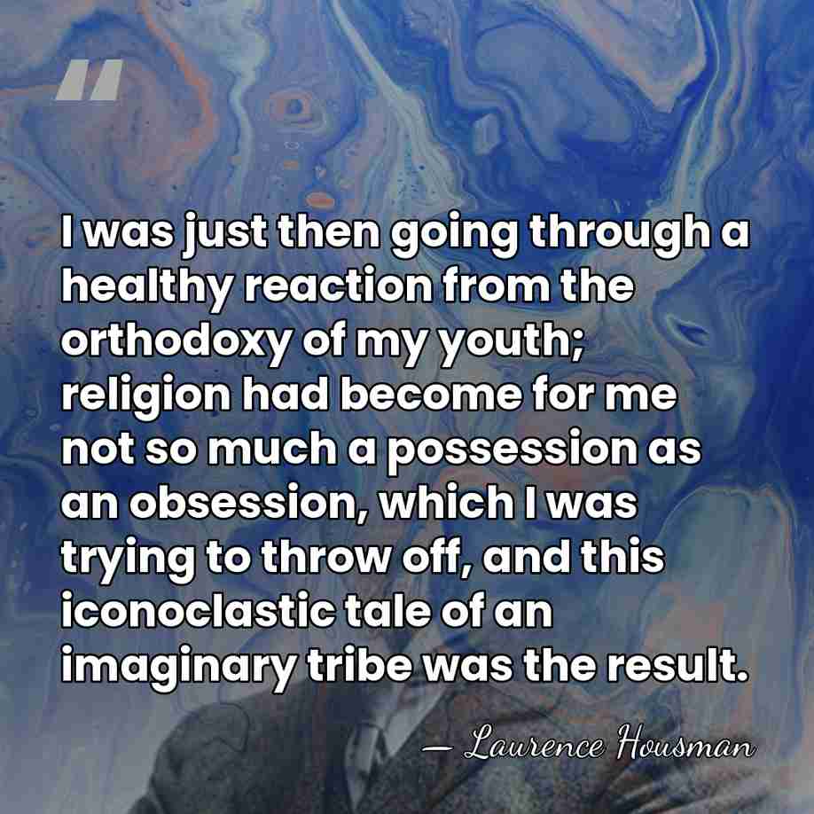 I was just then going through a healthy reaction from the orthodoxy&hellip; - Laurence Housman