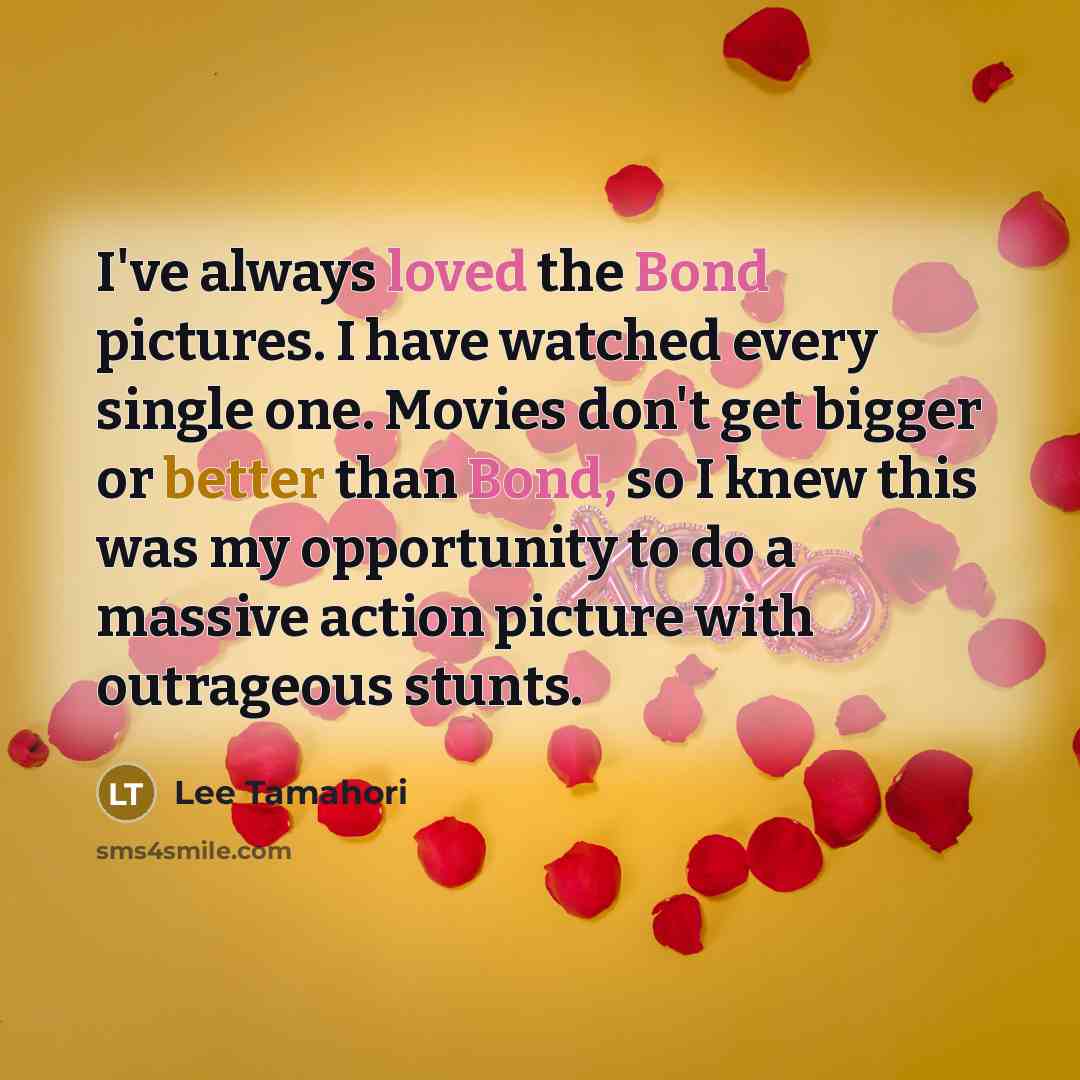 “I've always loved the Bond pictures. I have watched every…” quote by Lee Tamahori